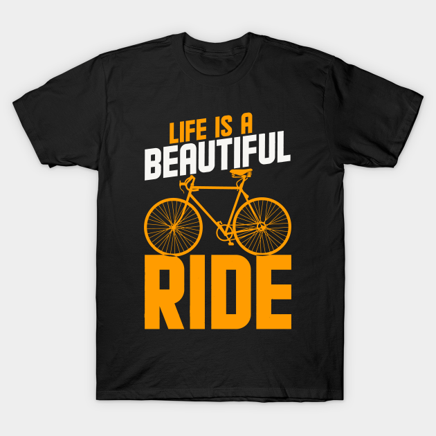 Life is a Beautiful Ride Bicycle TShirt TeePublic